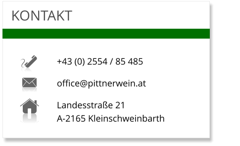 KONTAKT  +43 (0) 2554 / 85 485 office@pittnerwein.at Landesstraße 21A-2165 Kleinschweinbarth